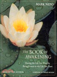 The Book of Awakening: Having the Life You Want by Being Present to the Life You Have