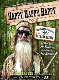 Happy, Happy, Happy ─ My Life and Legacy as the Duck Commander