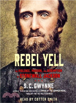 Rebel Yell ─ The Violence, Passion and Redemption of Stonewall Jackson