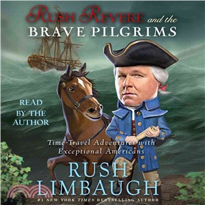 Rush Revere and the Brave Pilgrims ─ Time-Travel Adventures With Exceptional Americans