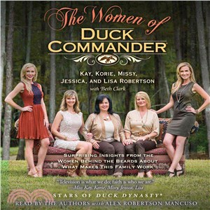 The Women of Duck Commander ― Surprising Insights from the Women Behind the Beards About What Makes This Family Work