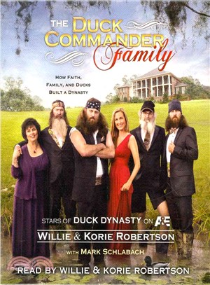 The Duck Commander Family ― How Faith, Family, and Ducks Built a Dynasty