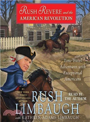 Rush Revere and the American Revolution ─ Time-Travel Adventures With Exceptional Americans