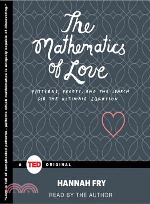 The Mathematics of Love ─ Patterns, Proofs, and the Search for the Ultimate Equation