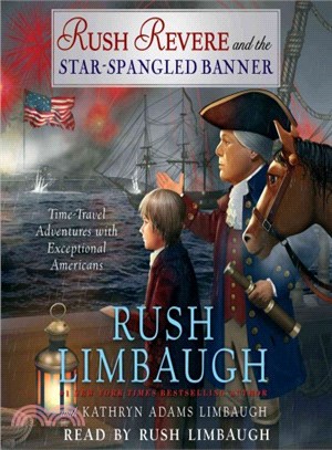 Rush Revere and the Star-Spangled Banner ─ Time-travel Adventures With Exceptional Americans