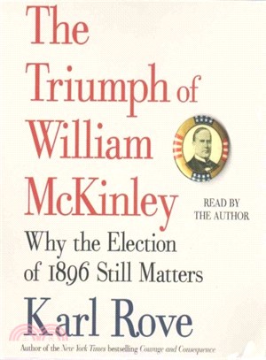 The Genius of William Mckinley ― Why the Election of 1896 Still Matters