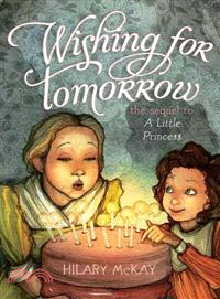 Wishing for tomorrow :the sequel to A little princess. /