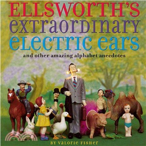 Ellsworth's Extraordinary Electric Ears and Other Amazing Alphabet Anecdotes