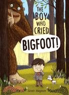 The boy who cried bigfoot! /