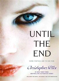 Until the End ─ Includes The Party, The Dance, and The Graduation