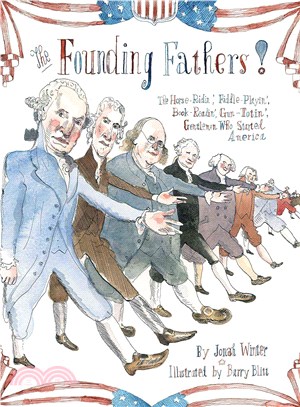 The Founding Fathers! ─ Those Horse-Ridin', Fiddle-Playin', Book-Readin', Gun-Totin' Gentlemen Who Started America
