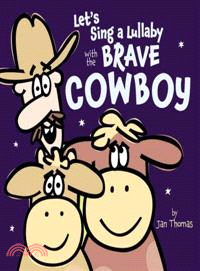 Let's sing a lullaby with the brave cowboy /