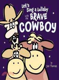 Let's Sing a Lullaby With the Brave Cowboy