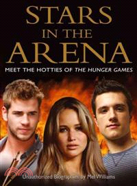 Stars in the Arena ─ Meet the Hotties of the Hunger Games, Unauthorized Biographies