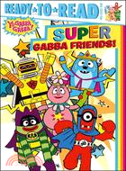 Super Gabba Friends!