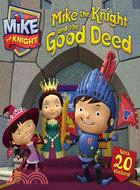 Mike the Knight and the good deed /