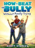 How to Beat the Bully Without Really Trying