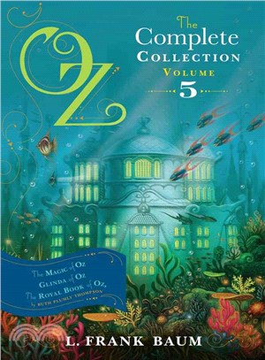 Oz, The Complete Collection, Volume 5 ─ The Magic of Oz / Glinda of Oz / The Royal Book of Oz