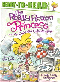 The Really Rotten Princess and the Cupcake Catastrophe