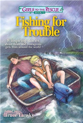 Fishing for Trouble ― 8 Inspiring Stories About Clever and Courageous Girls from Around the World