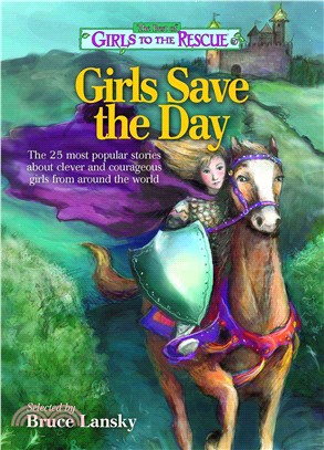 Girls Save the Day ― The 25 Most Popular Stories About Clever and Courageous Girls from Around the World