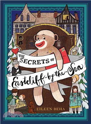 The Secrets of Eastcliff-by-the-Sea ─ The Story of Annaliese Easterling & Throckmorton, Her Simply Remarkable Sock Monkey