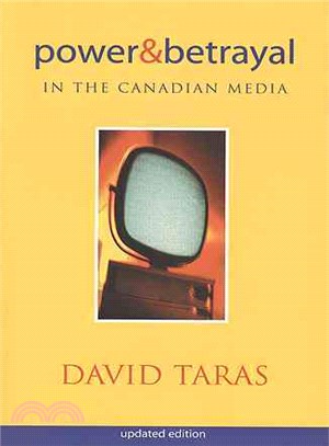 Power and Betrayal in the Canadian Media