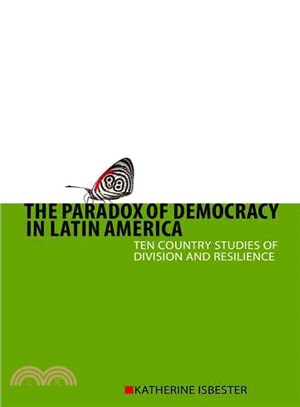 The Paradox of Democracy in Latin America: Ten Country Studies of Division and Resilience