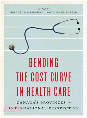 Bending the Cost Curve in Health Care ― Canada's Provinces in International Perspective