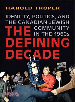 The Defining Decade: Identity, Politics, and the Canadian Jewish Community in the 1960s