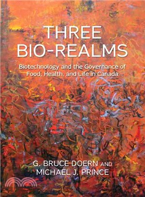 Three Bio-Realms—Biotechnology and the Governance of Food, Health, and Life in Canada