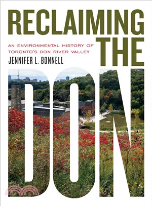 Reclaiming the Don ─ An Environmental History of Toronto's Don River Valley