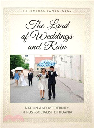 The Land of Weddings and Rain ― Nation and Modernity in Post-socialist Lithuania