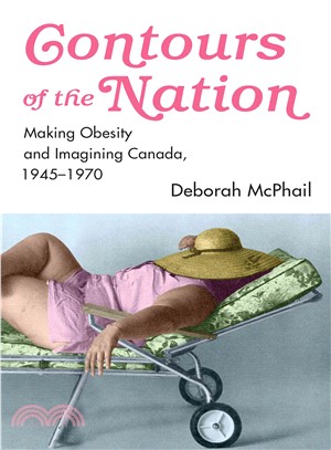 Contours of the Nation ─ Making "Obesity" and Imagining "Canada," 1945-1970