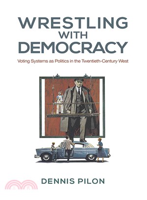 Wrestling With Democracy—Voting Systems As Politics in the 20th-century West