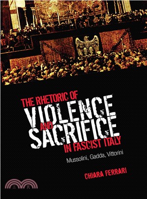 The Rhetoric of Violence and Sacrifice in Fascist Italy ― Mussolini, Gadda, Vittorini