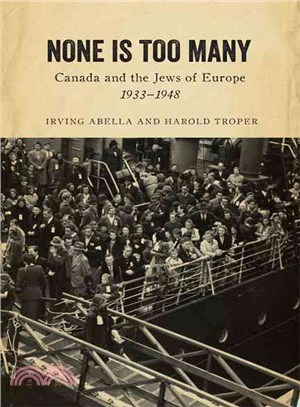 None Is Too Many—Canada and the Jews of Europe, 1933-1948