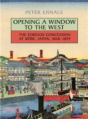 Opening a Window to the West ― The Foreign Concession at Kobe, Japan, 1868-1899