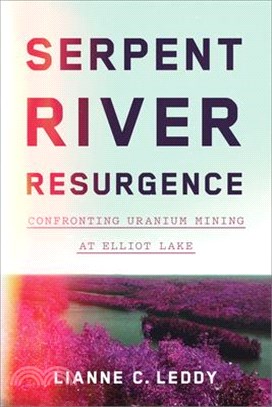 Serpent River Resurgence ― Confronting Uranium Mining at Elliot Lake