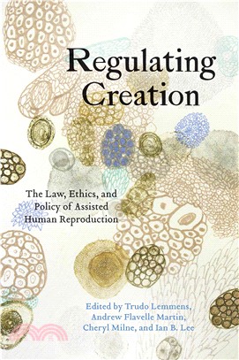 Regulating Creation ─ The Law, Ethics, and Policy of Assisted Human Reproduction