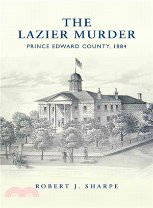 The Lazier Murder—Prince Edward County, 1884