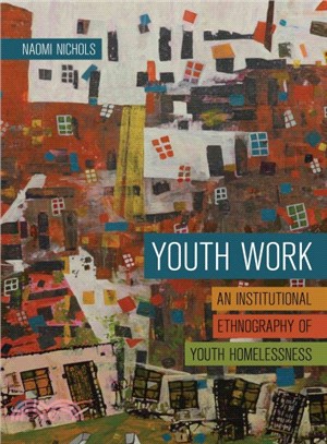 Youth Work ─ An Institutional Ethnography of Youth Homelessness