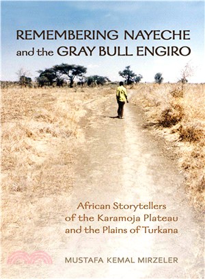 Remembering Nayeche and the Gray Bull Engiro ─ African Storytellers of the Karamoja Plateau and the Plains of Turkana