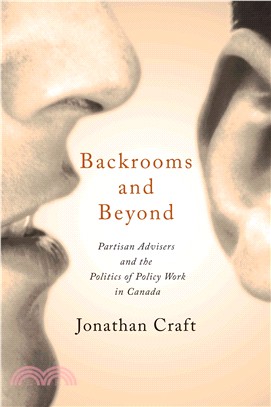 Backrooms and Beyond ─ Partisan Advisers and the Politics of Policy Work in Canada