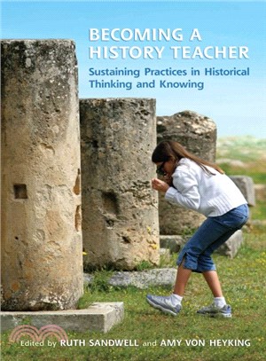 Becoming a History Teacher ― Sustaining Practices in Historical Thinking and Knowing