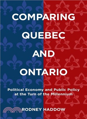 Comparing Quebec and Ontario ― Political Economy and Public Policy at the Turn of the Millennium