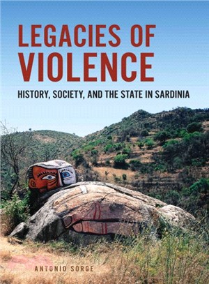 Legacies of Violence ― History, Society, and the State in Sardinia