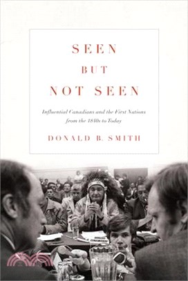 Seen but Not Seen ― Influential Canadians and the First Nations from the 1840s to 2020
