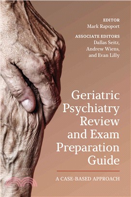 Geriatric Psychiatry Review and Exam Preparation Guide ─ A Case-Based Approach