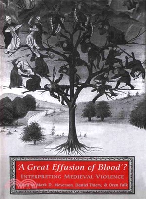 A Great Effusion of Blood ― Interpreting Medieval Violence